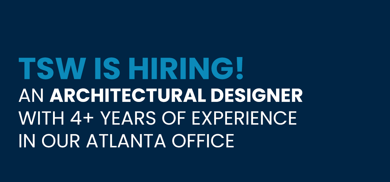 Open Positions at TSW: PROJECT ARCHITECT / ARCHITECTURAL DESIGNER