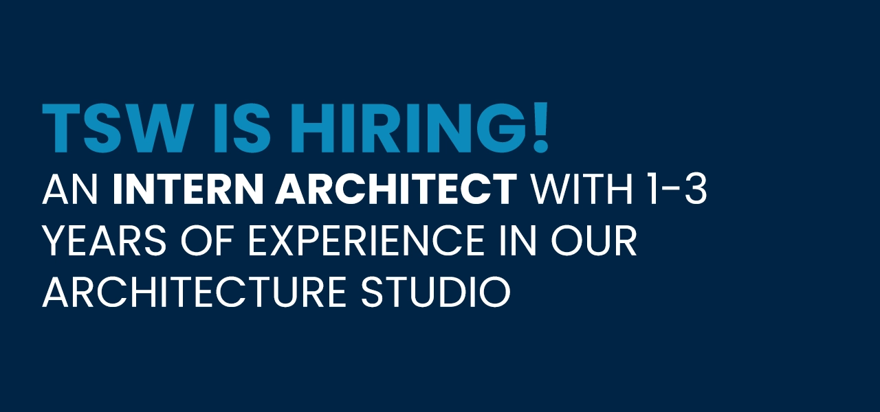 Open Position at TSW: Intern Architect 1-3 Years of Experience