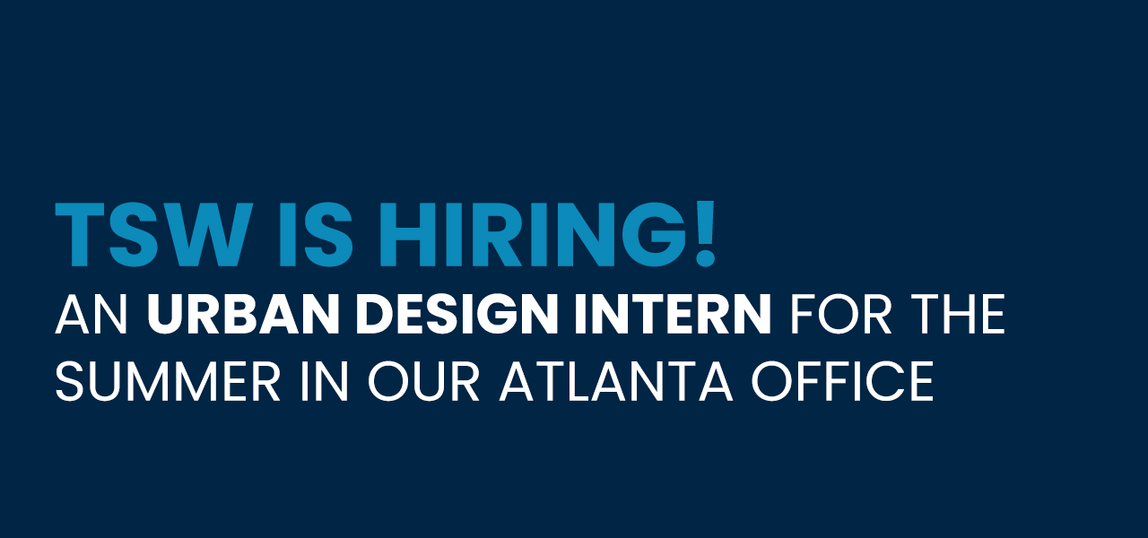 Open Position at TSW: Urban Design Intern Open Position at TSW: Urban Design Intern