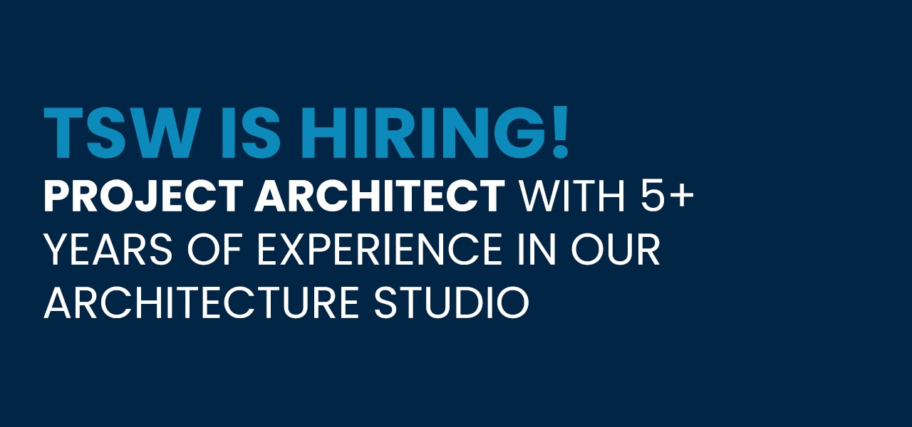 Open Position at TSW: Project Architect 5-8 Years of Experience
